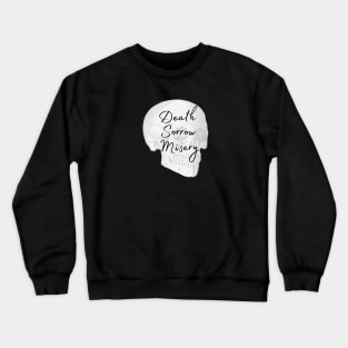 Goth Death Sorrow Misery with Skull Crewneck Sweatshirt